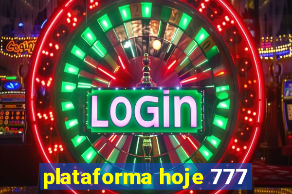 plataforma hoje 777